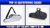 Top 10 Saxophone Cases To Buy In USA 2021 Price U0026 Review