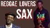 Top 20 Reggae Saxophone Covers On Youtube 1